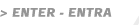 Entra - Enter