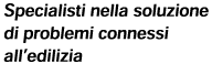 Specialisti nella soluzione di problemi legati all'edilizia